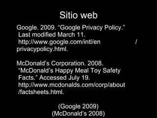 <ul>Sitio web </ul><ul>Google. 2009. “Google Privacy Policy.”         Last modified March 11.                             ...
