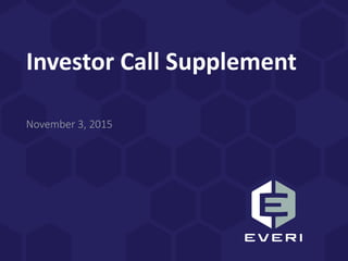 Investor Call Supplement
November 3, 2015
 