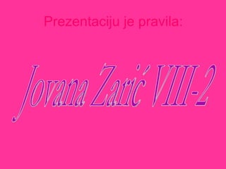 Prezentaciju je pravila:
 