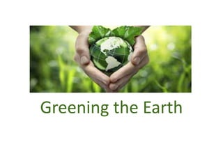 Greening the Earth
 