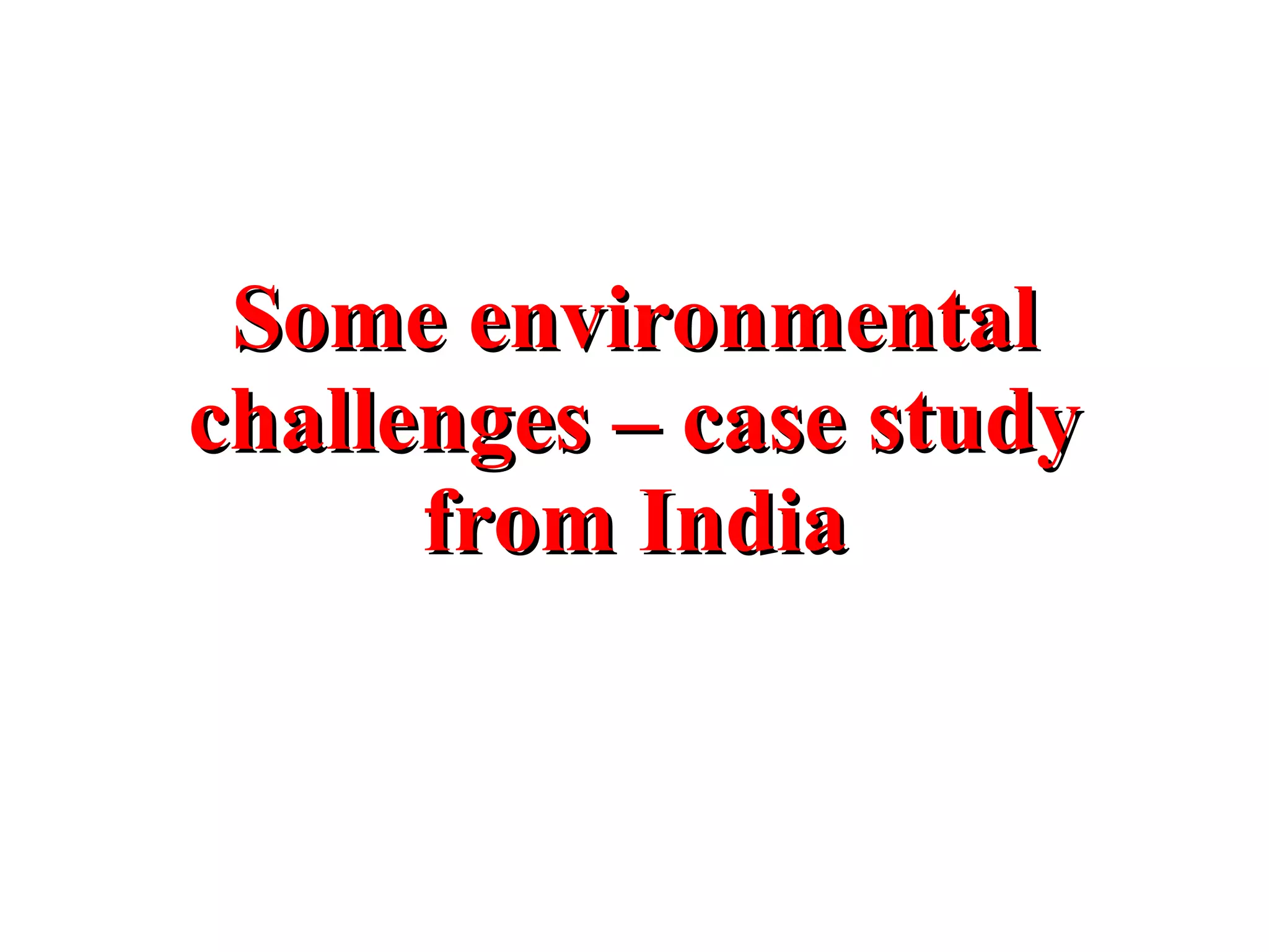 Some environmental challenges – case study from India 