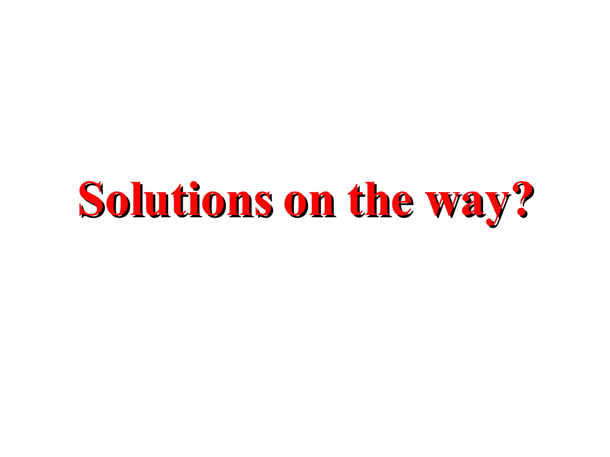 Solutions on the way? 