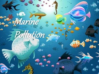 *Marine
Pollution
 