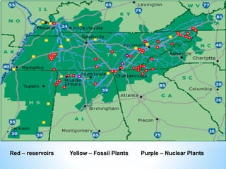 Red – reservoirs Yellow – Fossil Plants Purple – Nuclear Plants
 