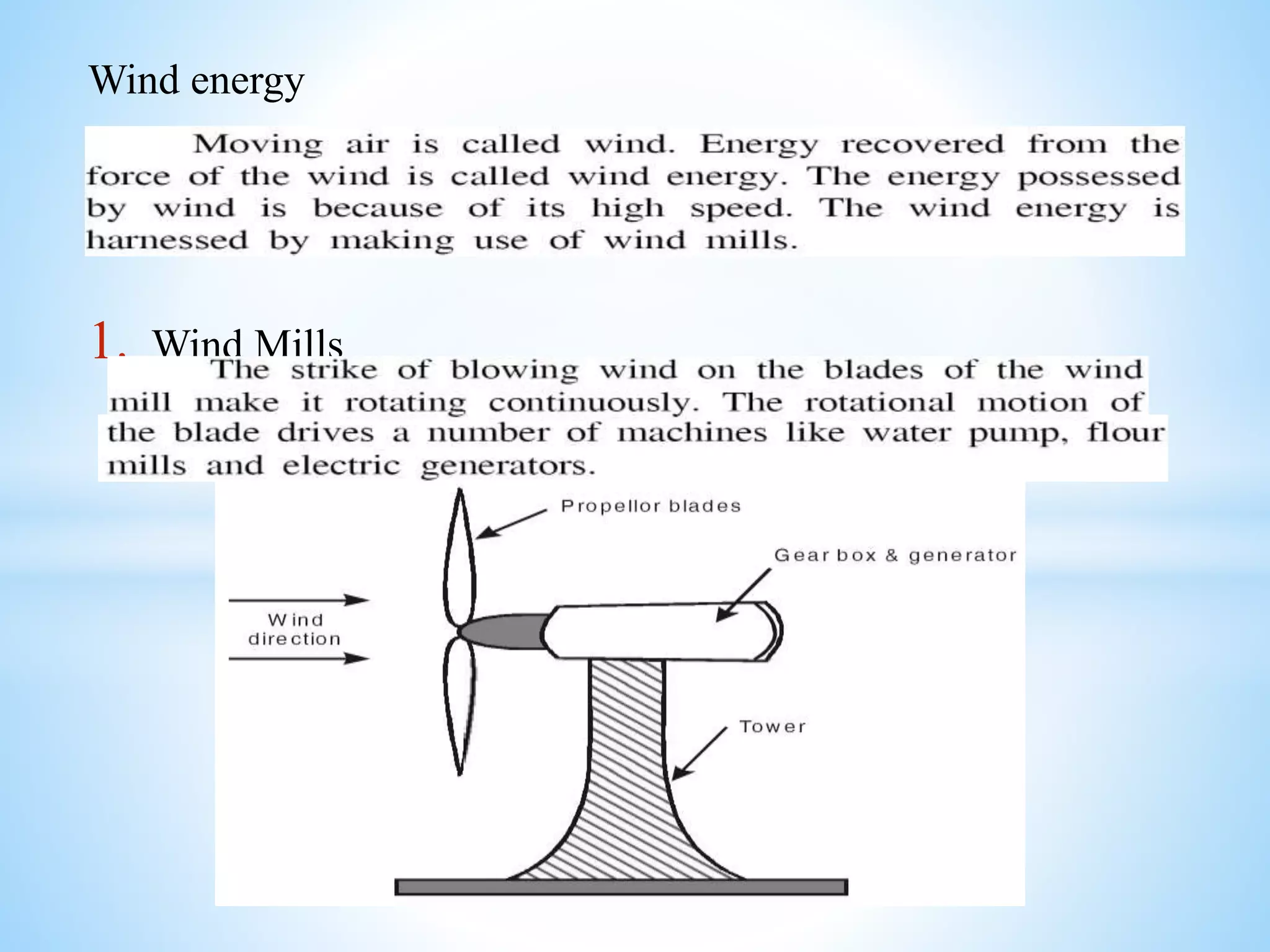 Wind energy
1. Wind Mills
 