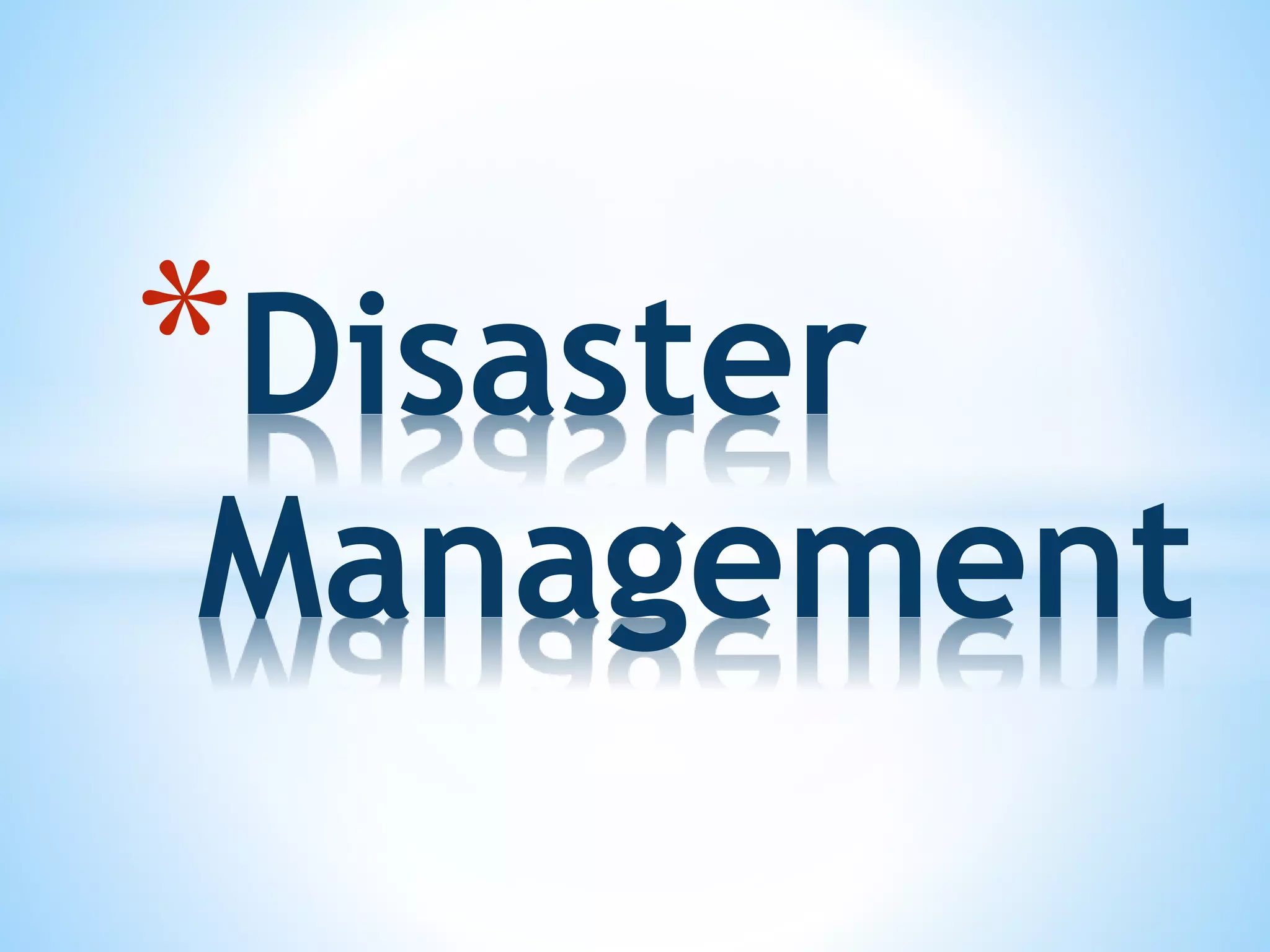 *Disaster
Management
 