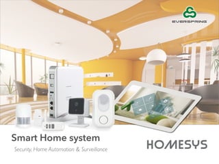 Smart Home system
Security, Home Automation & Surveillance
 