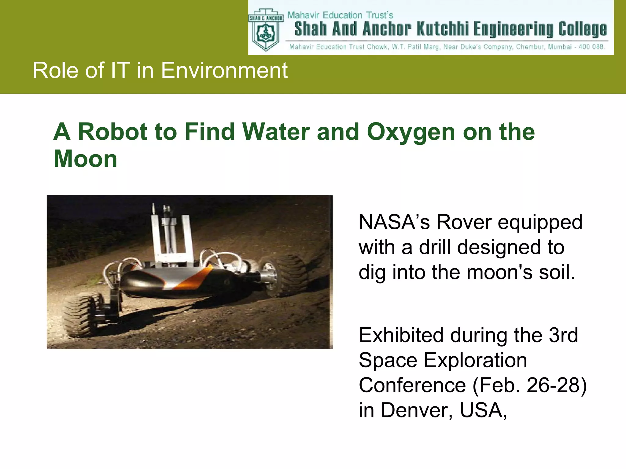 A Robot to Find Water and Oxygen on the Moon   NASA’s Rover equipped with a drill designed to dig into the moon's soil.  Exhibited during the 3rd Space Exploration Conference (Feb. 26-28) in Denver, USA,  