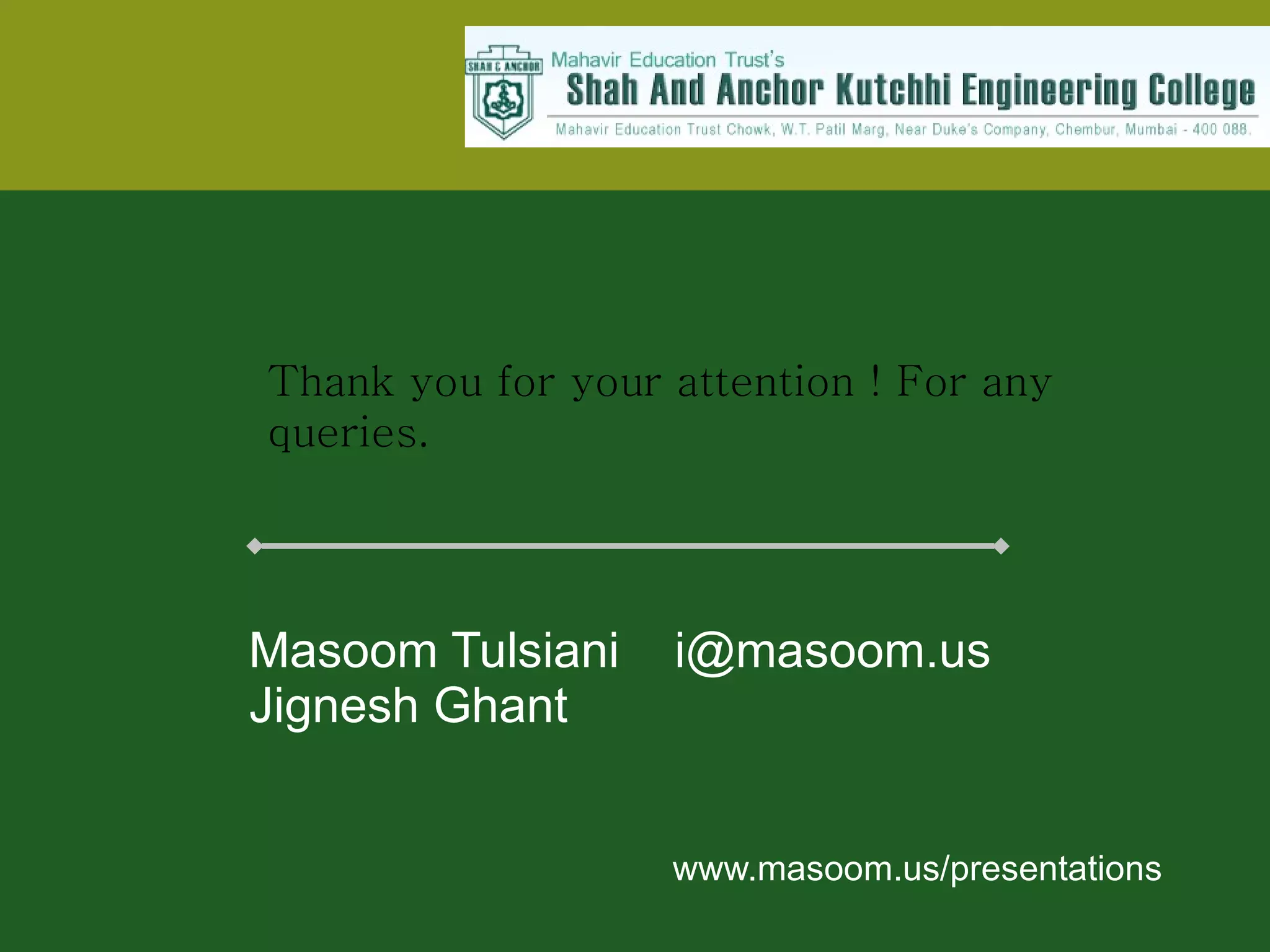   Masoom Tulsiani  [email_address]   Jignesh Ghant www.masoom.us/presentations Thank you for your attention ! For any queries.  