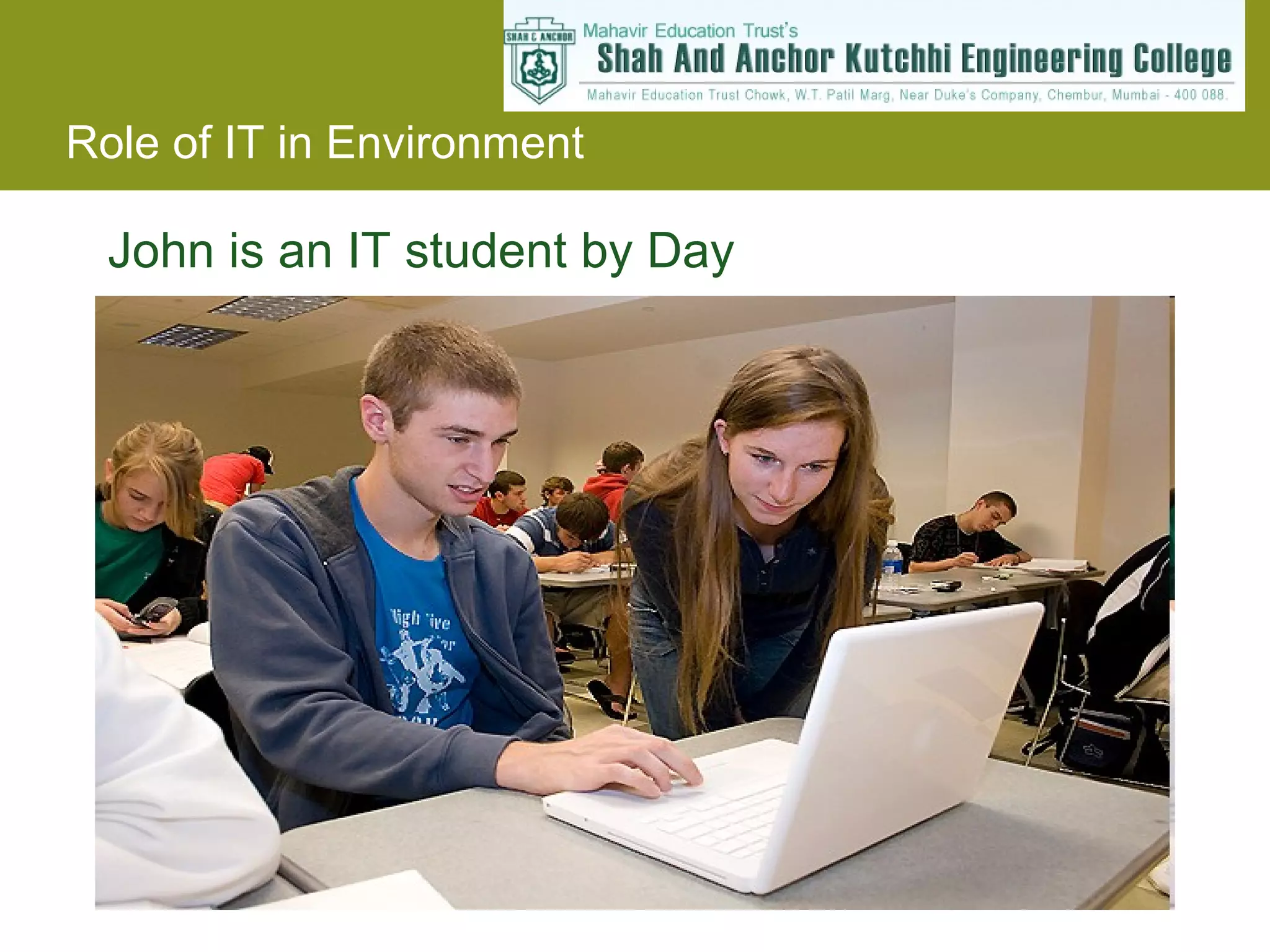 John is an IT student by Day 