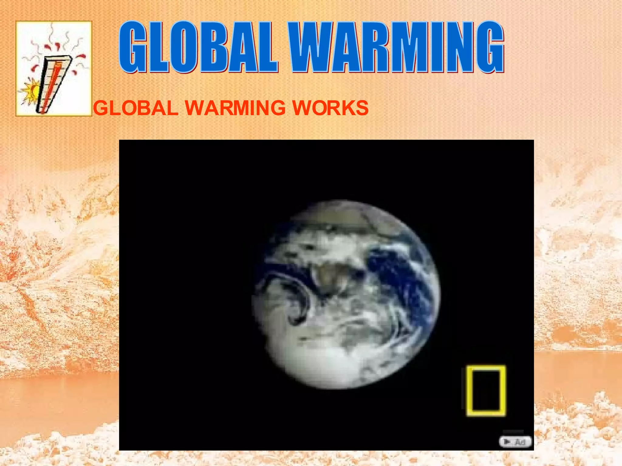 GLOBAL WARMING HOW GLOBAL WARMING WORKS   