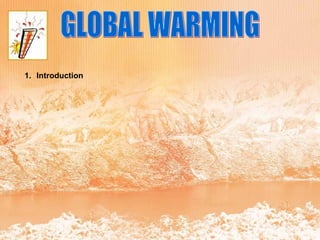 GLOBAL WARMING Introduction 