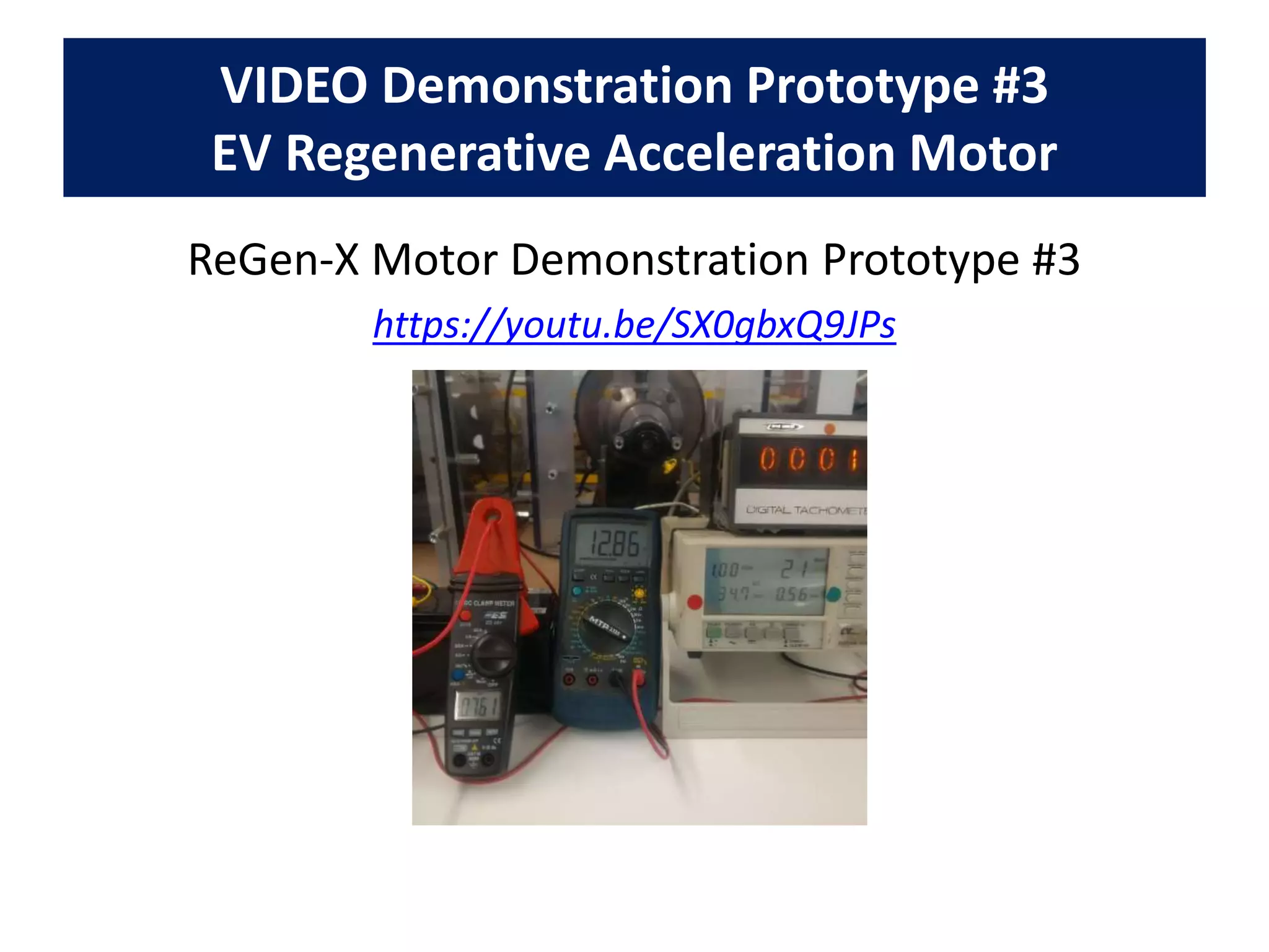 VIDEO Demonstration Prototype #3
EV Regenerative Acceleration Motor
ReGen-X Motor Demonstration Prototype #3
https://youtu.be/SX0gbxQ9JPs
 