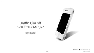 „Traﬃc Qualität  
statt Traﬃc Menge“  
 

[Karl Kratz]

@Ibo

!12

SocialTrademarks.de
3rdPlace GmbH

 