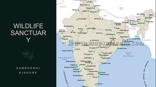 WILDLIFE
SANCTUAR
Y
S A M B H A N G I
K I S H O R E
 