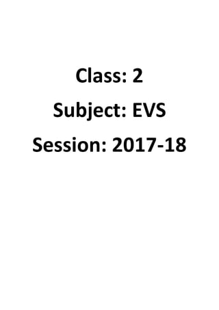 Class: 2
Subject: EVS
Session: 2017-18
 