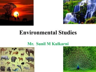 Environmental Studies
Mr. Sunil M Kulkarni
 