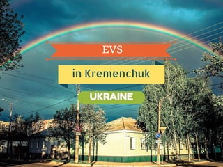 EVS
in Kremenchuk
UKRAINE
 