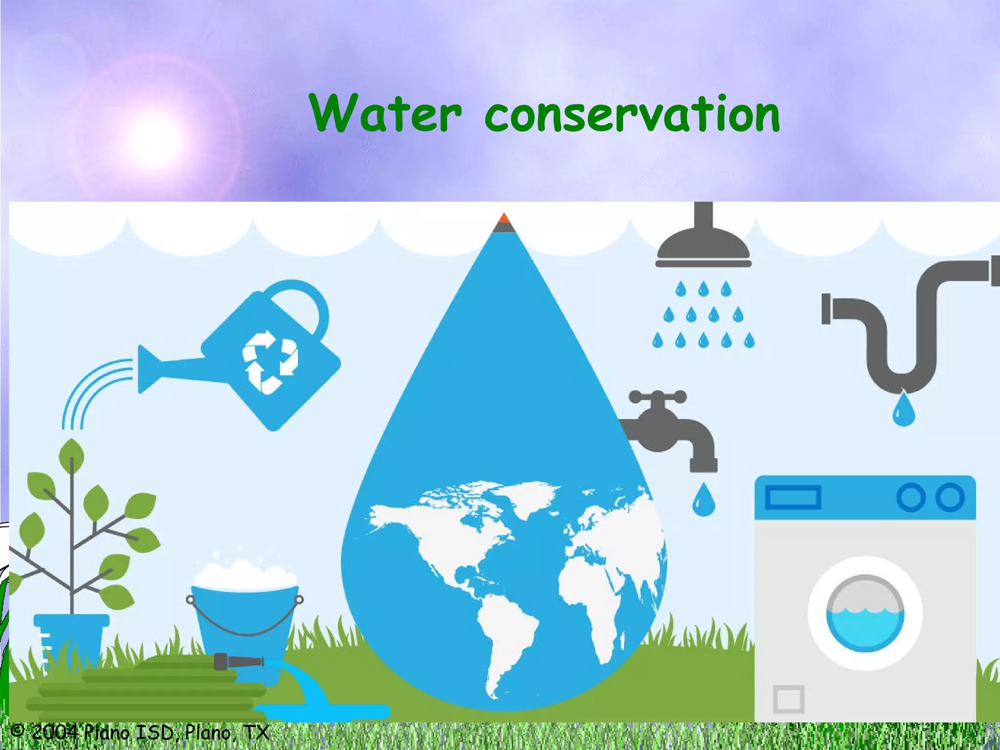 © 2004 Plano ISD, Plano, TX
Water conservation
 