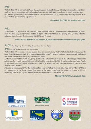 9/10.
“I chose this EVS to learn English in a European group. My Best Memory: Camping experience, activities,
work, my wor...