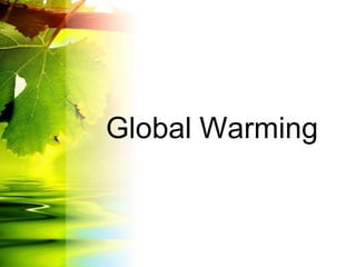 Global Warming
 