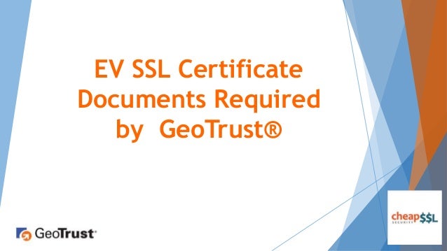 EV SSL Certificate Documents Required by GeoTrust®