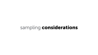 sampling considerations
 