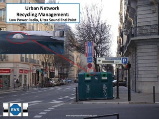 Urban Network  Recycling Management: Low Power Radio, Ultra Sound End Point www.expressvalveservices.com 