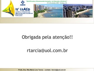 Obrigada pela atenção!! [email_address] 