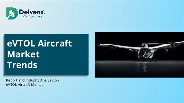 eVTOL Aircraft
Market
Trends
Report and Industry Analysis on
eVTOL Aircraft Market
 