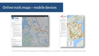 Online trails maps – mobile devices
The online trail map is designed to work flawlessly on computers, tablets and smartphones alike.
 