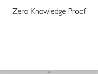 Zero-Knowledge Proof




         33
 