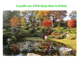 le jardin zen d'Erik Borja dans la Drôme
 
