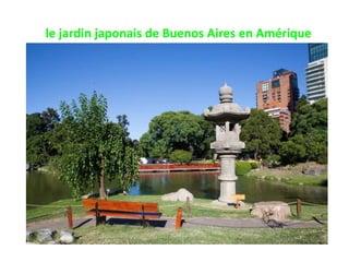 le jardin japonais de Buenos Aires en Amérique
 