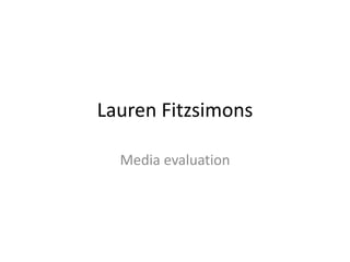 Lauren Fitzsimons

  Media evaluation
 