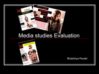 Media studies Evaluation



                   Bhabishya Paudel
 