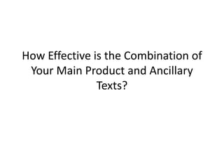 How Effective is the Combination of
Your Main Product and Ancillary
Texts?
 
