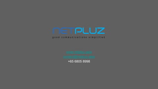www.netpluz.asia
contact@netpluz.asia
+65 6805 8998
 