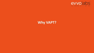Why VAPT?
 