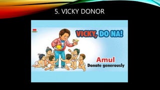 5. VICKY DONOR
 