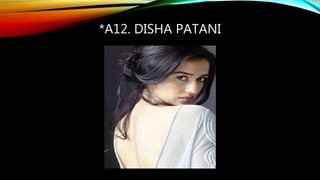 *A12. DISHA PATANI
 