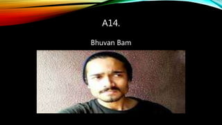 A14.
Bhuvan Bam
 