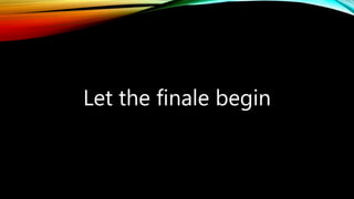 Let the finale begin
 