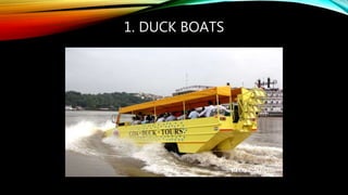 1. DUCK BOATS
 