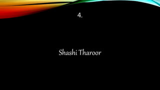 4.
Shashi Tharoor
 