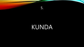 5.
KUNDA
 