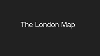 The London Map
 