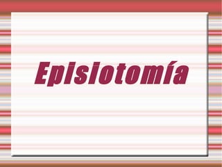 Episiotomía
 