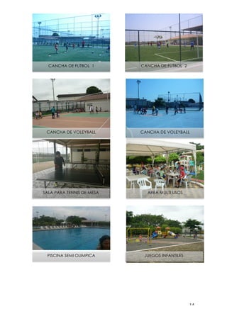 ! "%!
!
!
!
!
!
!
!
!
!
!
!
!
!
!
!
!
!
!
!
!
!
!
!
!
!
!
!
!
!
!
!
!
!
!
!
!
CANCHA DE FUTBOL 1
CANCHA DE VOLEYBALL
CANCHA DE FUTBOL 2
CANCHA DE VOLEYBALL
SALA PARA TENNIS DE MESA
PISCINA SEMI OLIMPICA
AREA MULTI USOS
JUEGOS INFANTILES
 
