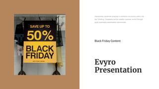 Interactively coordinate proactive e-commerce via process centric the
box" thinking. Completely pursue scalable customer service through
good sustainable potentialities administrate.
Black Friday Content
 